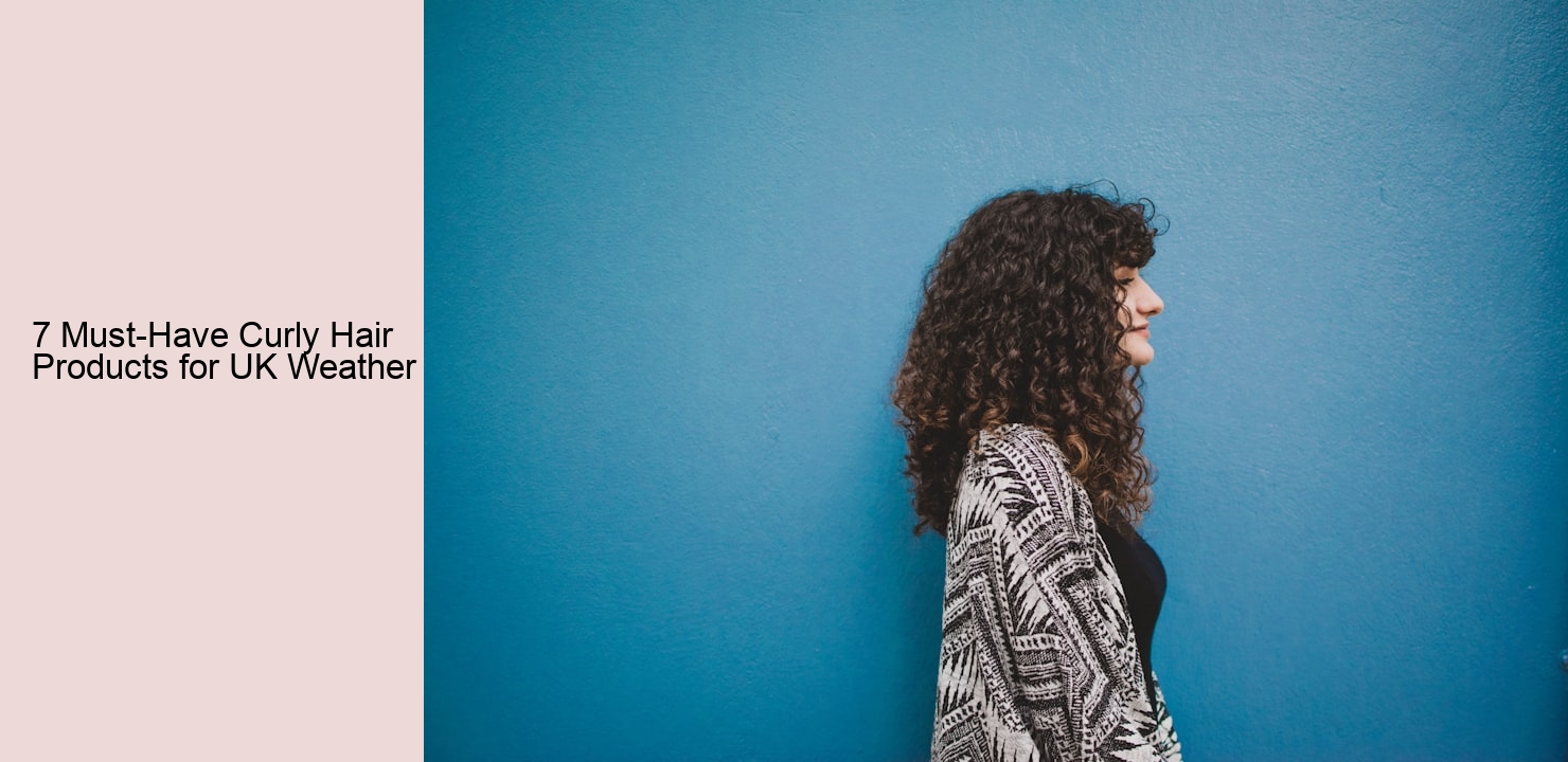 7 Must-Have Curly Hair Products for UK Weather