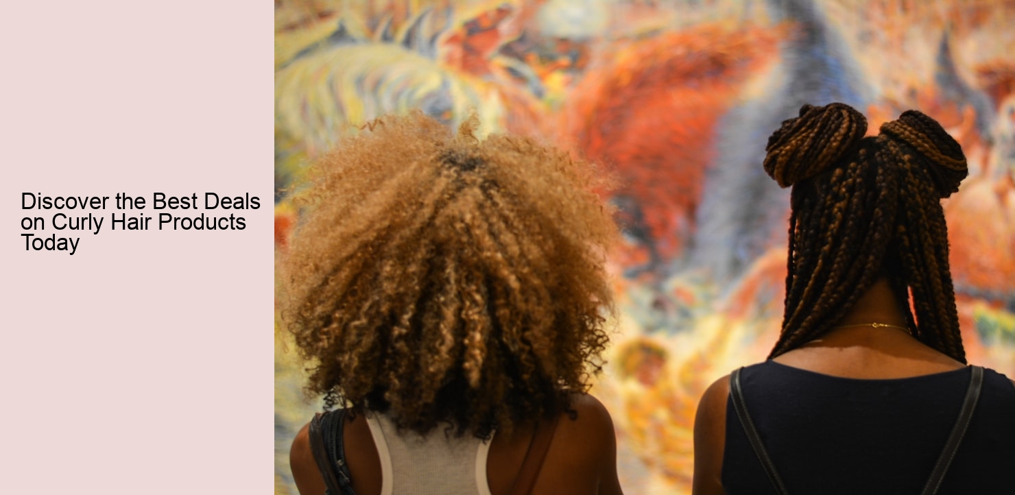 Discover the Best Deals on Curly Hair Products Today