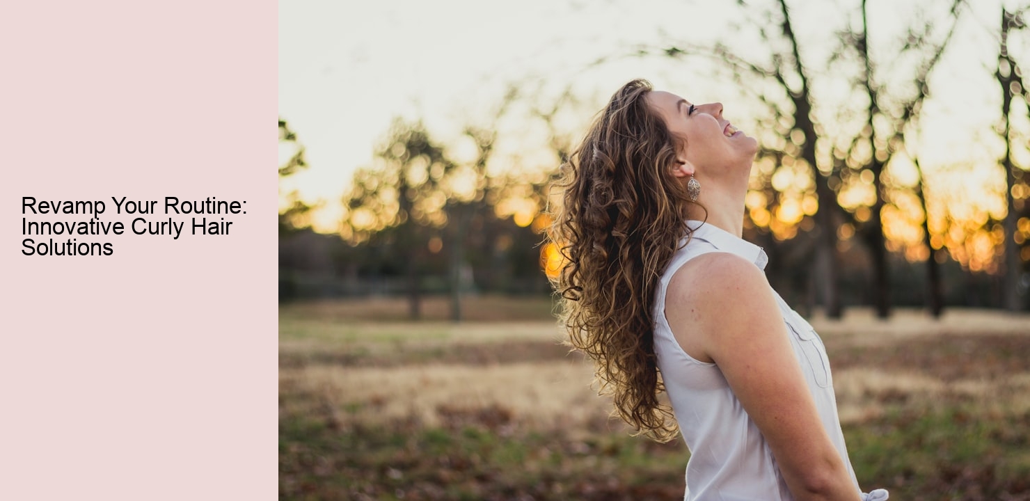 Revamp Your Routine: Innovative Curly Hair Solutions