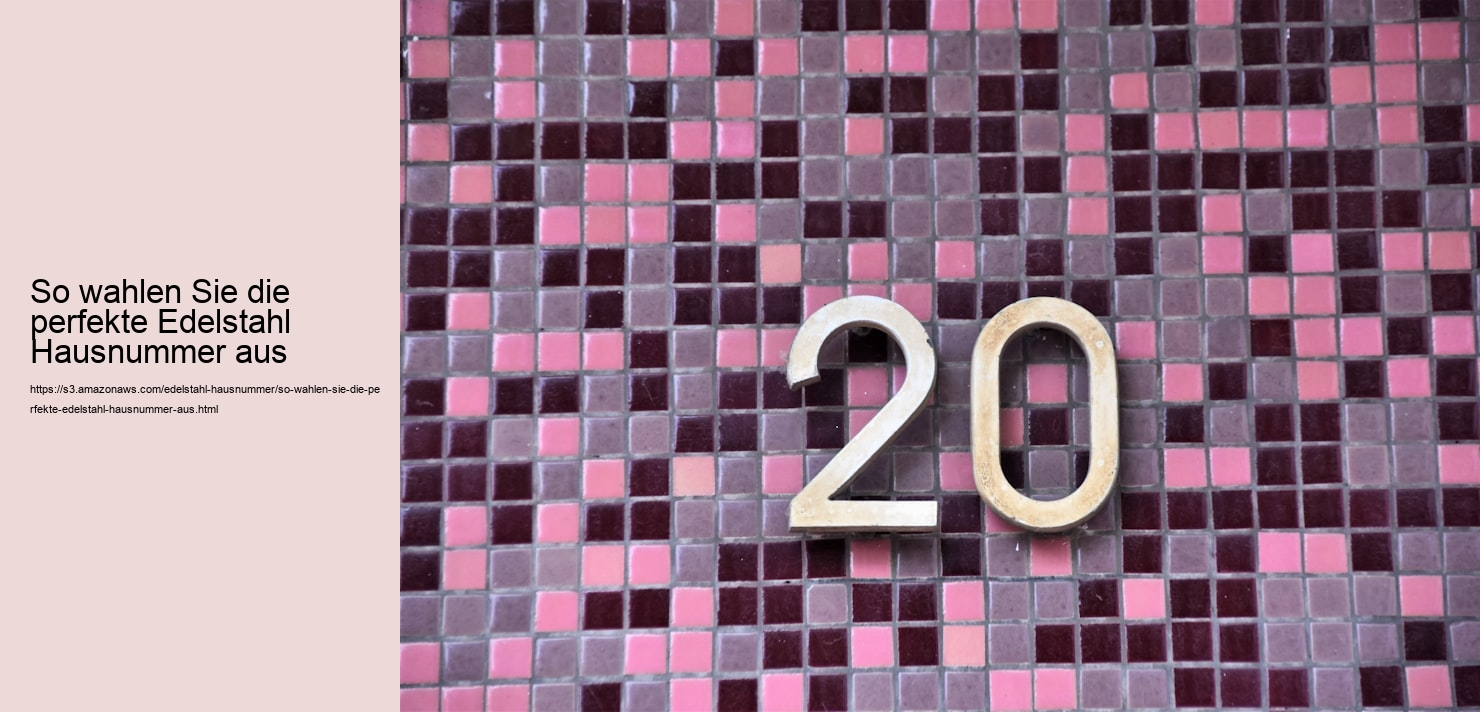 So wahlen Sie die perfekte Edelstahl Hausnummer aus  