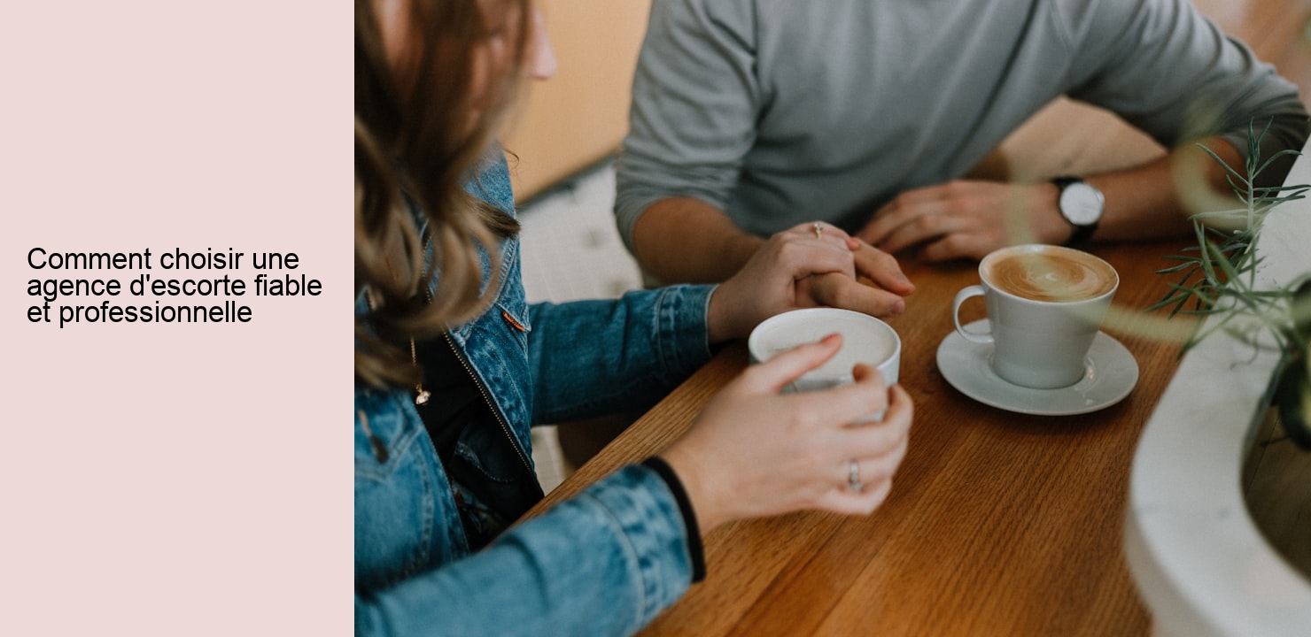 Comment choisir une agence d'escorte fiable et professionnelle