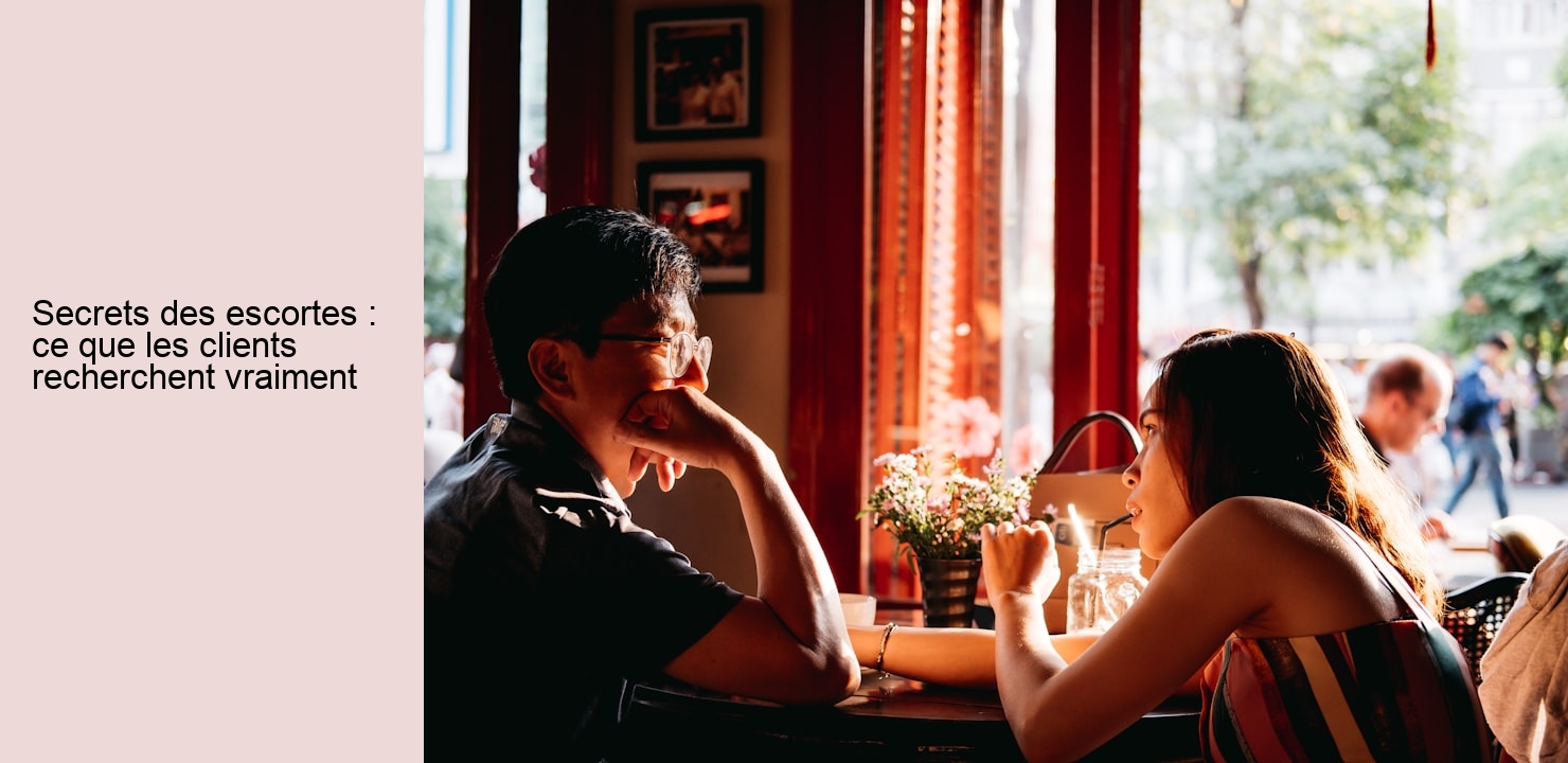 Secrets des escortes : ce que les clients recherchent vraiment