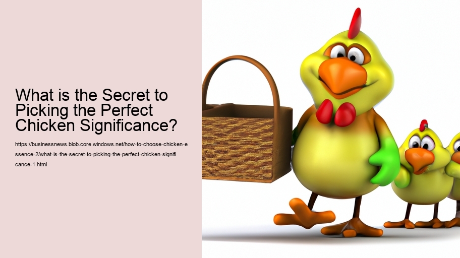 What is the Secret to Picking the Perfect Chicken Significance?