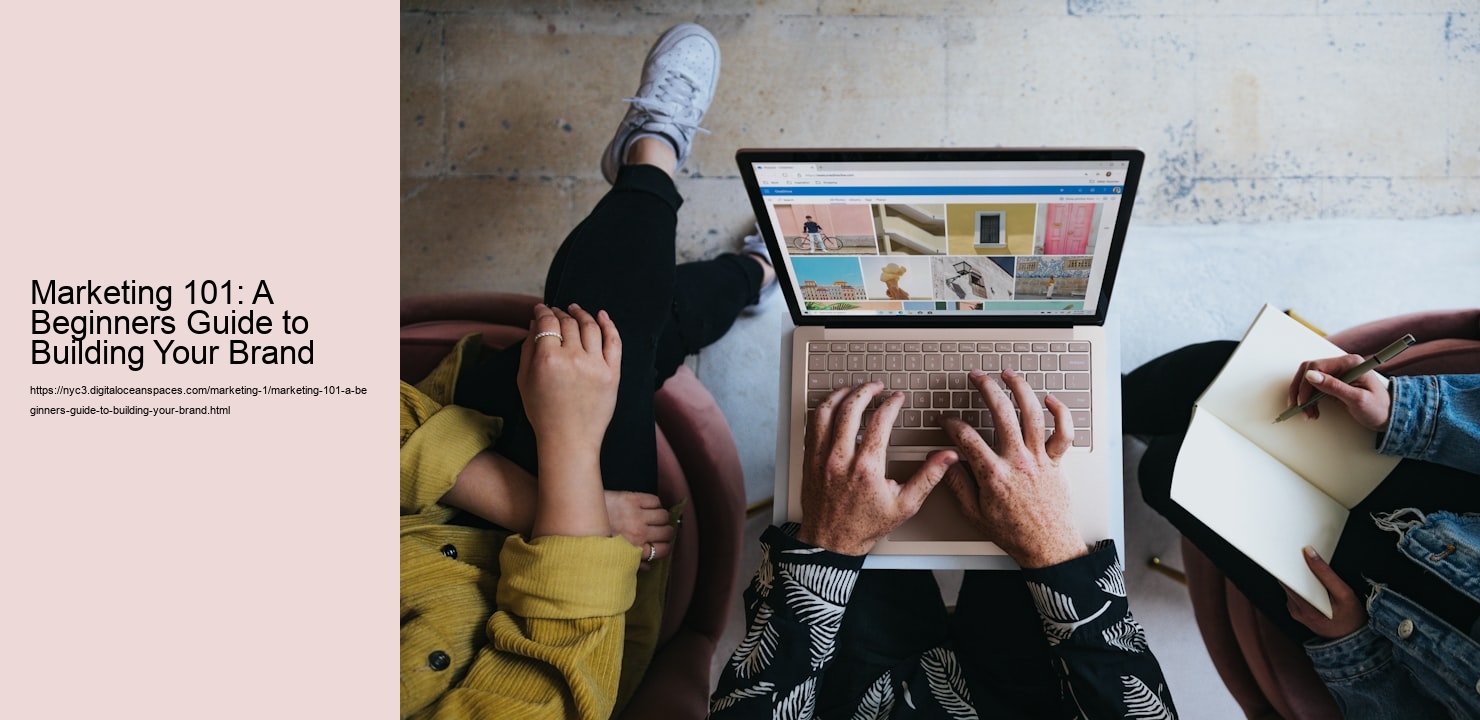 Marketing 101: A Beginners Guide to Building Your Brand