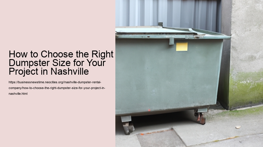 How to Choose the Right Dumpster Size for Your Project in Nashville