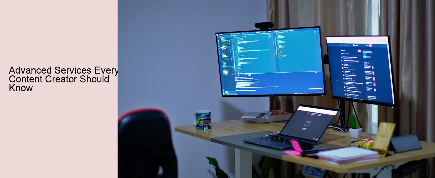 Advanced Services Every Content Creator Should Know