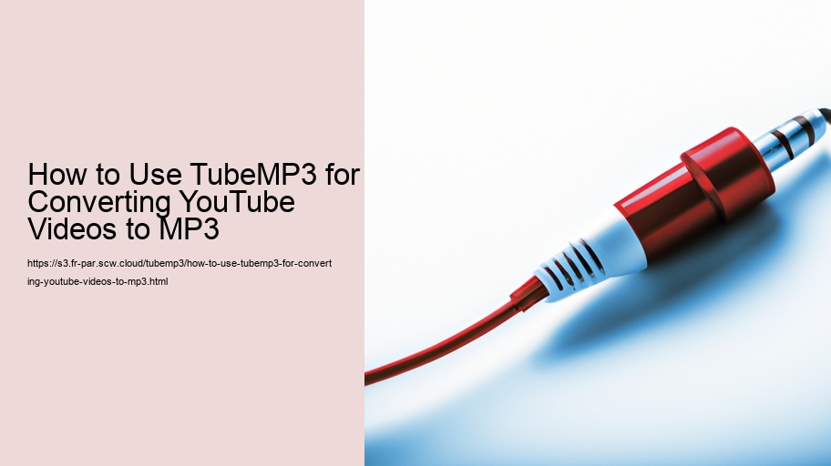 How to Use TubeMP3 for Converting YouTube Videos to MP3